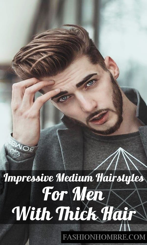 42 Impressive Medium Hairstyles For Men With Thick Hair