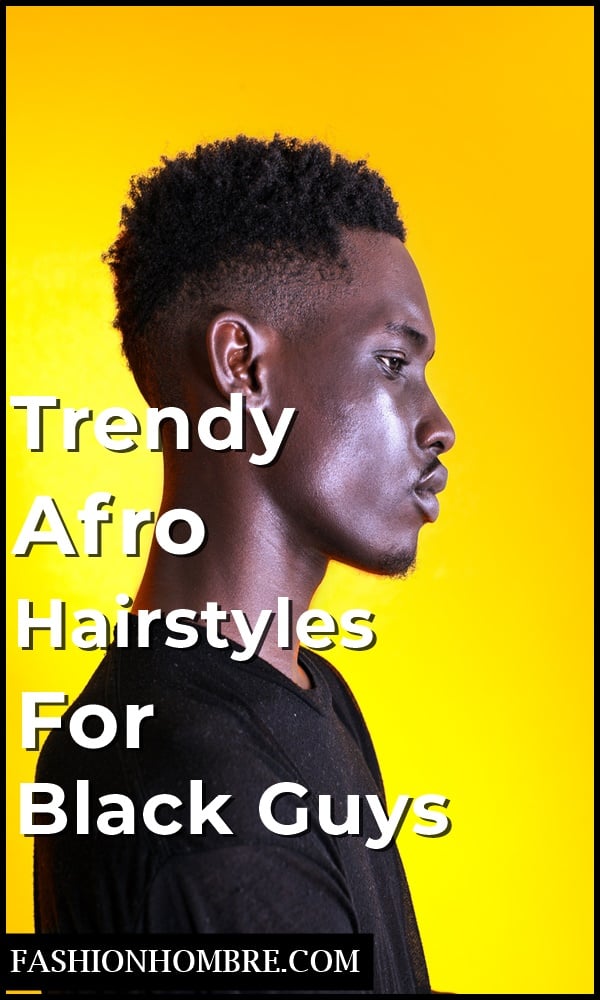 30 Trendy Afro Hairstyles For Black Guys - Fashion Hombre